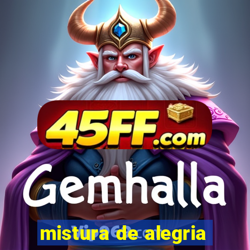 mistura de alegria